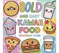 Kawaii Food Coloring book - Sweet Friendly & Simple coloring book for kids, adults & teens: Easy-to-color page with bold lines (Easy Coloring)