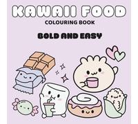 Kawaii Food Colouring Book: Bold and easy cute food colouring for relaxation and stress relief