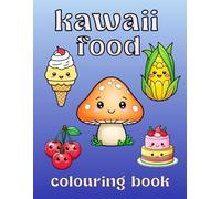 Kawaii Food Colouring Book: Cute and friendly bold Designs for both children adults
