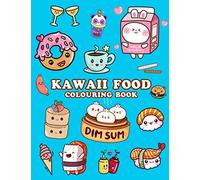 Kawaii Food Colouring Book: Cute Food Colouring Book for Adults, Kids and Girls