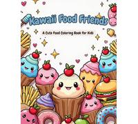 Kawaii Food Friends: A Cute Food Coloring Book for Kids Ages 4-8