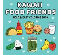 Kawaii Food Friends: Bold and Easy Coloring Book Featuring Cute Food and Snack Pairs