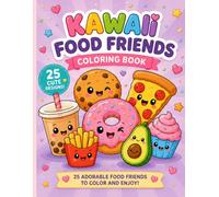 Kawaii Food Friends Coloring Book: 25 Cute and Easy Food Coloring Pages for Kids, Teens & Kawaii Lovers