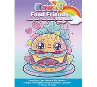 Kawaii Food Friends Coloring Book: Funny Fruit, Cute Takeout & Silly Snacks - 40 Pages of Adorable Coloring Fun for Kids and Adults
