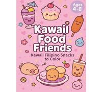 Kawaii Food Friends: Kawaii Filipino Snacks to Color