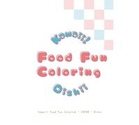 Kawaii! Food Fun Coloring - JAPAN - Oishii