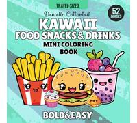 Kawaii Food Snacks & Drinks Mini Coloring Book: Cute, bold and easy simple images of fast foods: burgers, hot dogs, pizzas, sandwiches and other Pocket-Sized perfect for Travel (Foodie Coloring Books)