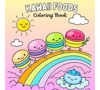 Kawaii Foodie Friends Coloring Book A Fun and Whimsical Coloring Adventure with Cute Food Characters: 48 Delightful Pages of Smiling Snacks, Magical ... Treats | For Teens, Adults & Kawaii Lovers