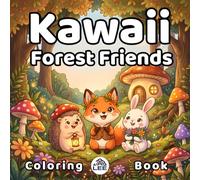 Kawaii Forest Friends Coloring Book: 50 Whimsical Woodland Creature Scenes | Stress-Relieving Cute Animal Art for Adults | Perfect Birthday and Holiday Gift for Nature Lovers and Cozy Art Enthusiasts
