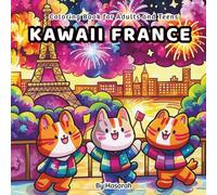 Kawaii France: Adorable Animals Exploring French Culture, Food, Landmarks & Traditions - A Whimsical Coloring Book for All Ages