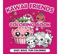 Kawaii Friends: Coloring Book for Adults, Teens and Pre-Teens, Bold Easy and Simple Designs