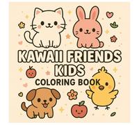 Kawaii Friends Coloring Book for Kids Ages 4-8: Adorable Cute Characters, Animals & Food | Fun Japanese-Inspired Kawaii Designs for Girls & Boys | ... with Smiling Animals, Sweet Treats & Happy
