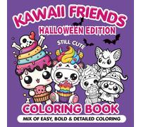 Kawaii Friends Halloween Edition Coloring Book: A mix of easy, bold and detailed pages for children, teens and adults