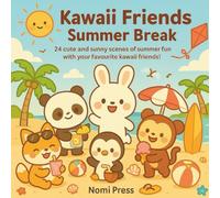 Kawaii Friends: Summer Break: A Cute Summer Colouring Book for Kids, Teens, and Adults - Beach, Pool, and Vacation Fun (Kawaii Friends Colouring Series)