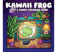 Kawaii Frog Coloring Book: A Kawaii Adventure with Cute Frogs, Gentle Halloween Magic, and Cozy Summer Dreams - A Wholesome Coloring Experience for Everyone