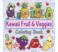 Kawaii Fruit And Veggies Coloring Book: Enjoy creating art. | 8.5" x 8.5", 40 designs, 82 pages