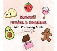 Kawaii Fruits and Sweets: Mini Colouring Book (Kawaii Corner Minis: 6 x 6 inches Colouring Fun)
