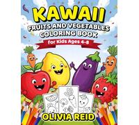 Kawaii Fruits and Vegetables Coloring Book for Kids Ages 4-8: Fun and Easy Coloring Pages Featuring Cute Fruits and Veggies
