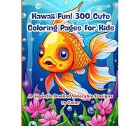 Kawaii Fun! 300 Cute Coloring Pages for Kids: A Gigantic Book of Adorable Designs to Color: Perfect Activity Book for Kids Who Love Kawaii - 300 Unique Pages of Joyful, Cute Characters