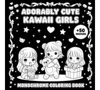 Kawaii Girls Monochrome Coloring Book: Cute and Whimsical Black & White Outlines Featuring Sweet, Playful, and Cozy Girl Moments for Relaxation, Creativity, and Stress Relief.