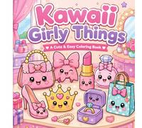 Kawaii Girly Things: A Cute & Easy Coloring Book