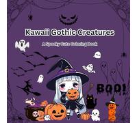 Kawaii Gothic Creatures: A Spooky Cute Coloring Adventure: Adorably Spooky: Kawaii Monsters & Creatures Coloring Fun (cozy fun Coloring books)