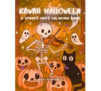 Kawaii Halloween, A Spooky Cozy Coloring Book: 30 Creepy-Cute Pages to Color and Relax