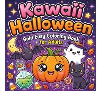 Kawaii Halloween Bold Easy Coloring Book: Bold Lines, Cute Ghosts, Pumpkins & Kawaii Characters - Perfect Stress-Relieving Coloring Pages for Kids and Adults