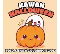 Kawaii Halloween Coloring Book: Super Cute & Easy Spooky Fun: 40 Adorable, Bold & Simple Kawaii Pages of Pumpkins, Ghosts, Bats & Candy
