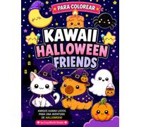 Kawaii Halloween Friends Para Colorear: Libro de actividades kawaii con adorables escenas espeluznantes para niños y niñas que aman colorear personajes tiernos de Halloween