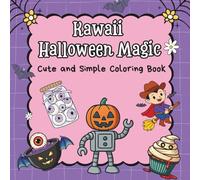 Kawaii Halloween Magic Coloring Book for All Ages: 50 Cute and Simple Designs with Sweet Halloween Snacks, Potions, Ghosts, Skeletons, Pumpkins, and More