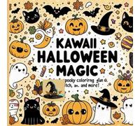 Kawaii Halloween Magic: Cute & Spooky Coloring Fun with Ghosts, Pumpkins, Witches, and More! For teens &adults
