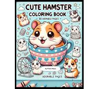 Kawaii Hamster Coloring Book: Cute and Fun Hamster Illustrations for Kids and Adults: 30 Cute and Simple Hamster Illustrations for Relaxing Coloring Fun