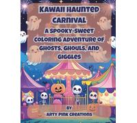 Kawaii Haunted Carnival: A Spooky-Sweet Coloring Adventure of Ghosts, Ghouls, and Giggles