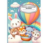 Kawaii Hot Air Balloon Adventure Primary Composition Notebook: Cute Animal Friends Writing Journal for Kids | Wide Ruled Handwriting Practice with ... Sky | Ages 4-8 | 8.5 x 11 in, 120 Pages