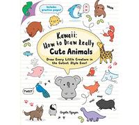 Kawaii: How to Draw Really Cute Animals: Draw Every Little Creature in the Cutest Style Ever! (Kawaii)