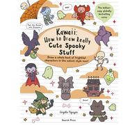 Kawaii: How to draw Really Cute Spooky Stuff