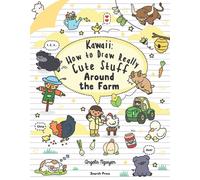 Kawaii: How to Draw Really Cute Stuff Around the Farm