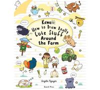 Kawaii: How to Draw Really Cute Stuff Around the Farm