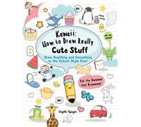 Kawaii: How to Draw Really Cute Stuff: Draw Anything and Everything in the Cutest Style Ever! (Kawaii)