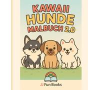 Kawaii Hunde Malbuch 2.0: Noch mehr süße Hunde zum Ausmalen - Liebevoll gestaltetes Kawaii-Malbuch für Kinder ab 4 Jahren („JJ Fun Book - Kawaii Coloring Series)