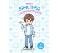 Kawaii Idol Boys Coloring Book: Cute Anime K-Pop Boy Idols for Kids, Teens & Adults