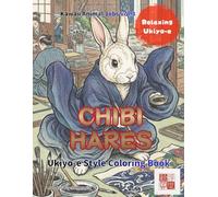kawaii Japanese Art Chibi Hares vol.3 Coloring Book: Ukiyo-e Style: Japanese Art / Woodblock Print / Stress Relief / Mindfulness / Ukiyo-eChibi Hares kawaii (kawaii×Ukiyo-e)
