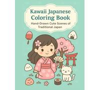 Kawaii Japanese Coloring Book: Hand-Drawn Cute Scenes of Traditional Japan: 30 Unique Hand-Drawn Illustrations | 8.5 x 11 inches | Japanese Kawaii Style for All Ages