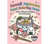 Kawaii Japanese Food Coloring Book: Cute & Simple Designs for Relaxation