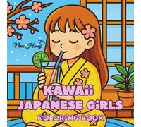 Kawaii Japanese Girls: A Relaxing Coloring Book for Adults and Teens, with 44 Adorable Scenes of Cozy Kawaii Girls, Aesthetic Anime Vibes & Japanese ... (Bold & Easy Coloring Books Collection)