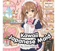 Kawaii Japanese Maid: Cute Maid Café Coloring Book