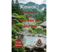 Kawaii !: Journal de voyage au Japon