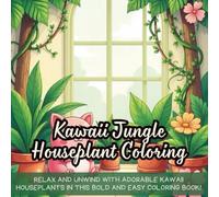 Kawaii Jungle Houseplant Coloring: Relax and unwind with adorable kawaii houseplants in this bold and easy coloring book!