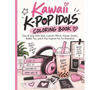 Kawaii K-Pop Idols Coloring Book: Cute & Easy Chibi Idols, Concert Merch, Korean Snacks, Bubble Tea, and K-Pop Inspired Fun for Relaxation